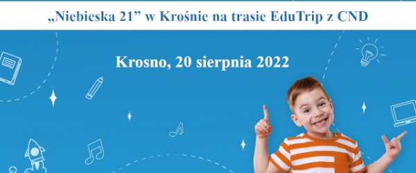 „NIEBIESKA 21” W KROŚNIE NA TRASIE EDUTRIP Z CND